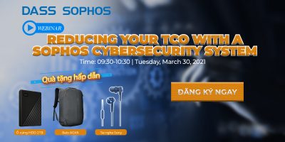 Hội thảo tuyến :Reduce your TCO (Total Cost Ownership) with  a Sophos Cybersecurity System